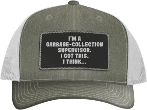 I'm A Garbage-Collection Supervisor. I Got This. I Think... - Leather Black Patch Engraved Trucker Hat