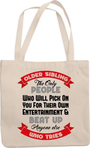 Older Sibling: The Only People Who Will Pick On You For Their Own Entertainment Reusable Tote Bag For Bratty But Sweet Oldest Siblings, Middle Sister Or Brother & Elder Sisters Or Brothers