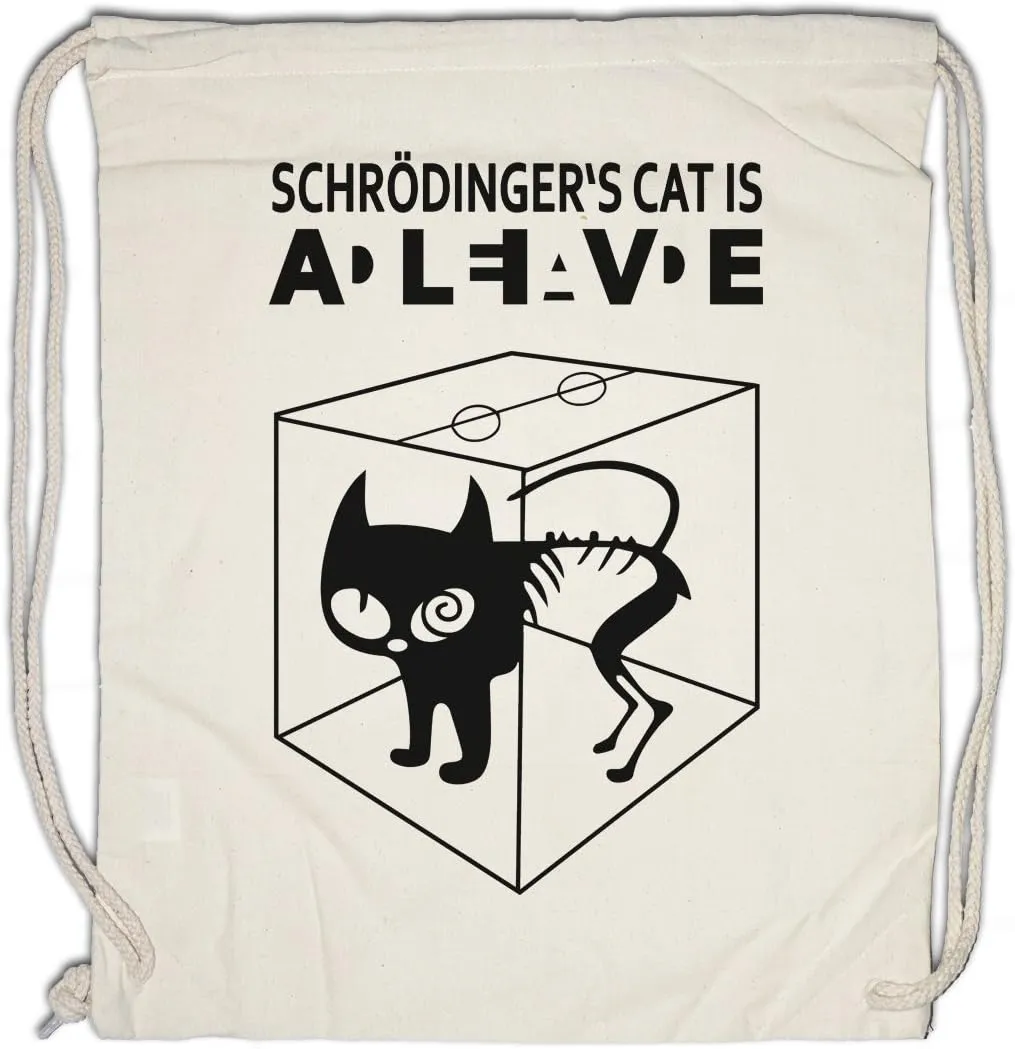 Schrödinger's Cat Is Alive Dead I Drawstring Bag Gym Sack