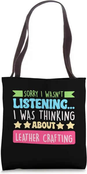 Sorry I Wasnt Listening I Was Thinking About Leather Tote Bag